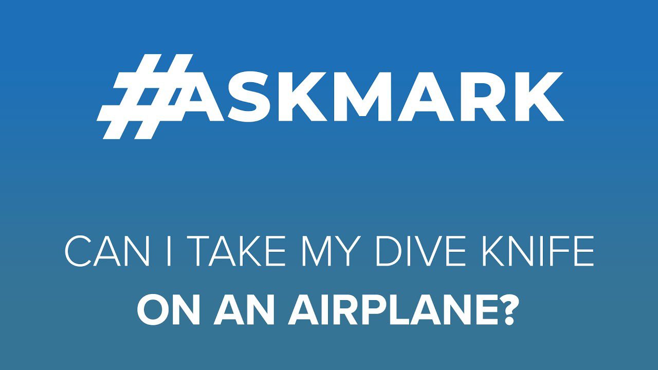 Can I take my dive knife on a plane? | #AskMark #Scuba @ScubaDiverMagazine @kennethwebb5425